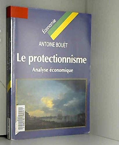 Le Protectionnisme. Analyse Economique 9782711775330