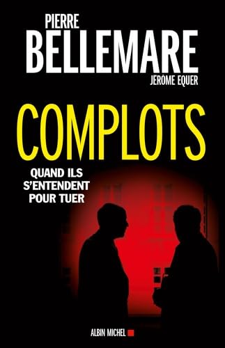 Complots: Quand ils s'entendent pour tuer 9782226324986
