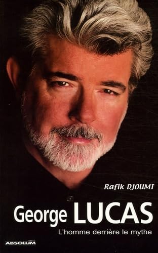 George Lucas: L'homme derrière le mythe 9782916186016