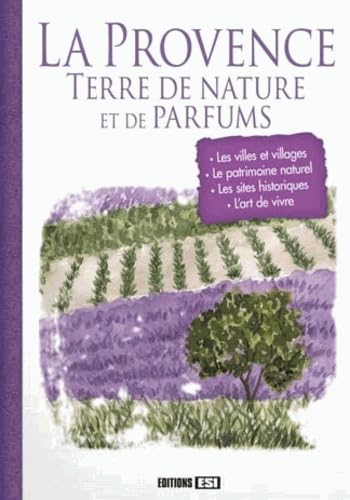 La Provence, terre de nature et de parfums 9782353559725