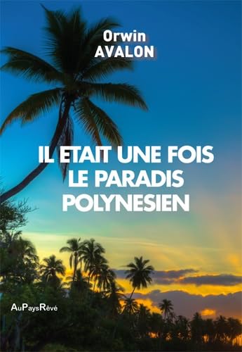 Il était une fois le Paradis Polynésien 9782918966203