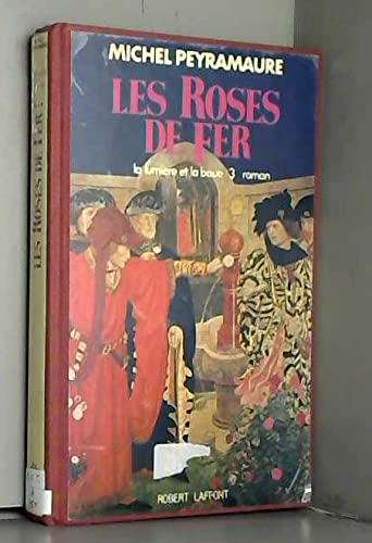 La Lumiere Et La Boue Tome 3 : Les Roses De Fer 9782221006818