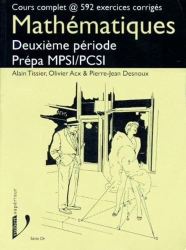 Mathématiques - Deuxième période - Prépa MPSI/PCSI : Cours complet @ 592 exercices corrigés 9782711788170