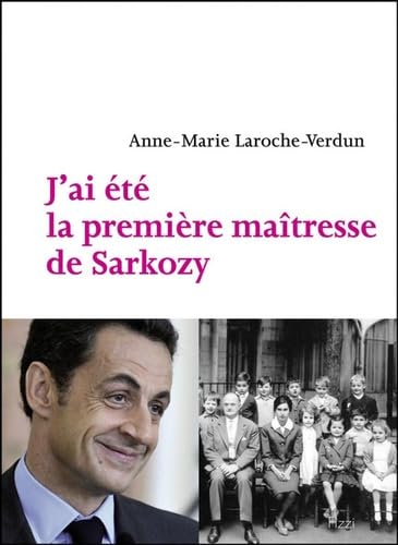 J'ai été la première maîtresse de Sarkozy 9782353360185