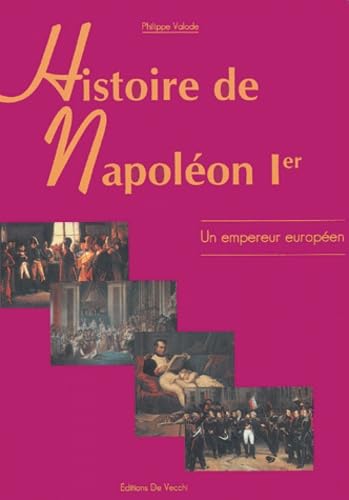 Histoire de Napoléon Ier: Un empereur européen 9782732881904