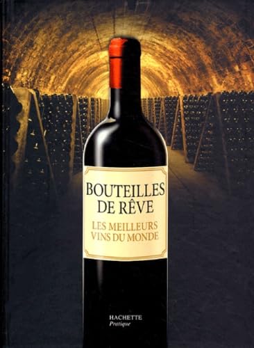 Bouteilles de rêve: Les meilleurs vins du monde 9782012368453