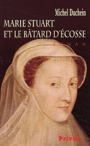 Marie Stuart et le Bâtard d'Ecosse 9782708958074
