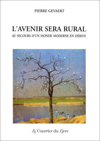 L'avenir sera rural - Au secours d'un monde moderne en dérive 9782702903094