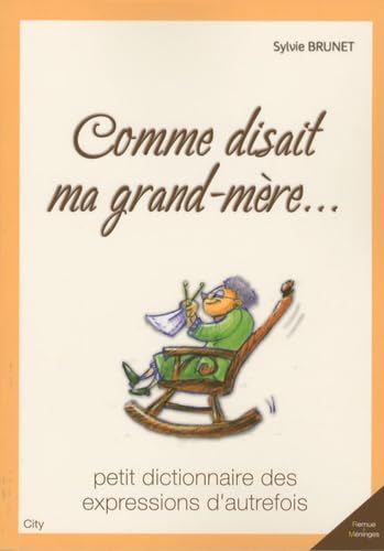 Comme disait ma grand-mère - Dico expressions d'autrefois 9782352883074
