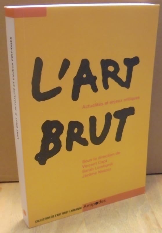 L'Art Brut : Actualités et enjeux critiques 9782889011384