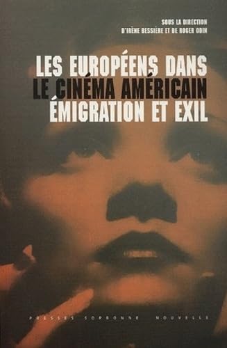 Européens dans le cinéma américain (Les): Emigration et exil 9782878542615