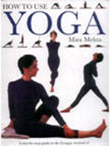 How to Use Yoga: A Step by Step Guide 9781840385618