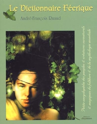 Le dictionnaire féerique.: Petite encyclopédie des peuples et créatures surnaturels et magiques du folklore et de la mythologie mondiale 9782913939233
