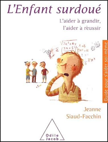 L'enfant surdoué: L'aider à grandir, l'aider à réussir 9782738111593