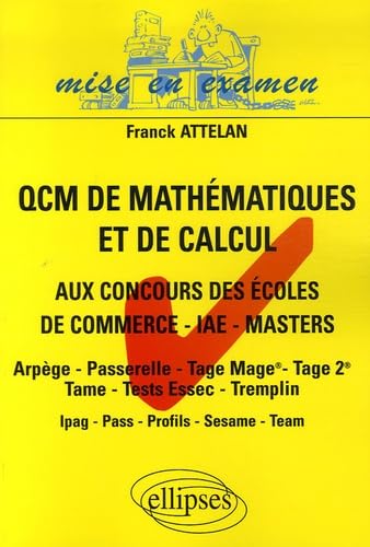 Les QCM de mathématiques et de calcul: Aux concours d'entrée des écoles de commerce, masters-IAE-masters 9782729830649