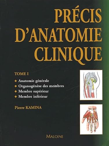 Précis d'anatomie clinique, tome 1 : Anatomie générale - Organogénèse des membres - Membre supérieur - Membre inférieur 9782224027223
