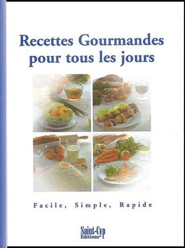 Recettes gourmandes pour tous les jours: Facile, simple, rapide 9782914591102