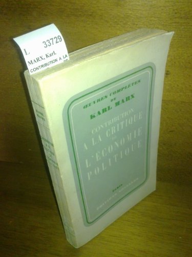 OEUVRES COMPLETES DE KARL MARX - CONTRIBUTION A LA CRITIQUE DE L'ECONOMIE POLITIQUE 