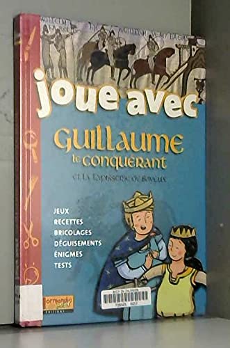 Joue avec Guillaume le Conquerant et la Tapisserie de Bayeux 9782916538006