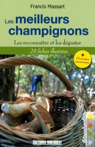 Les meilleurs champignons : Les reconnaître et les déguster 9782879019185