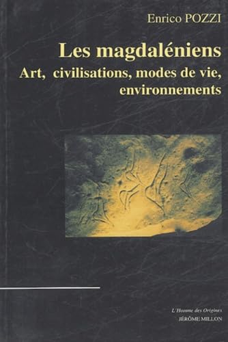 Les Magdaléniens: Art, civilisations, modes de vie, environnements 9782841371440