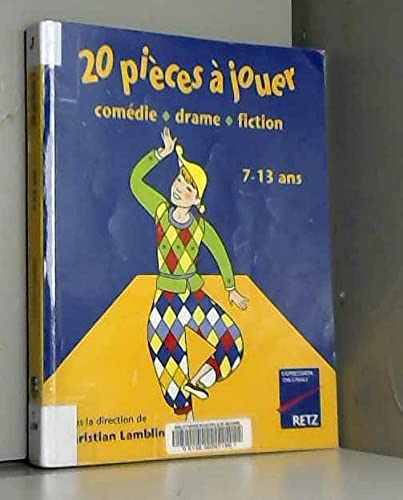 20 pièces à jouer 7-13 ans: Comédie, drame, fiction 9782725617954