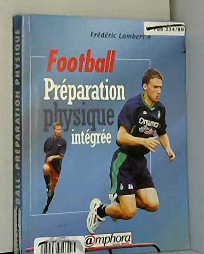 Football : préparation physique intégrée 9782851805492