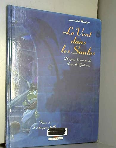 Le Vent dans les saules, tome 3 : L'Echappée belle 9782840552529