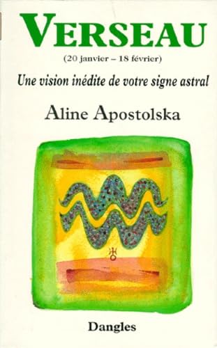 Une vision inédite de votre signe astral : Verseau, 20 janvier-18 février 9782703304104