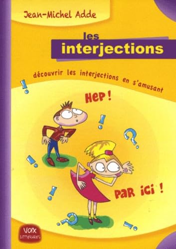 Les interjections: Découvrir les interjections en s'amusant 9782914826372