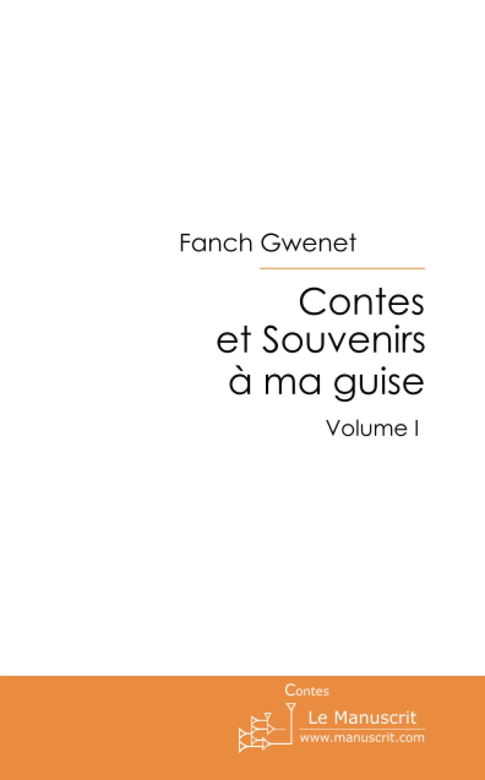 Contes et Souvenirs à ma guise. Volume 1: Volume I 9782748174687