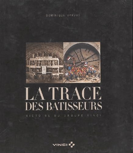 La trace des bâtisseurs: Histoire du Groupe Vinci 9782952076906