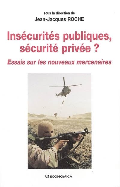 Insécurités publiques, sécurité privée ? : Essais sur les nouveaux mercenaires 9782717849929