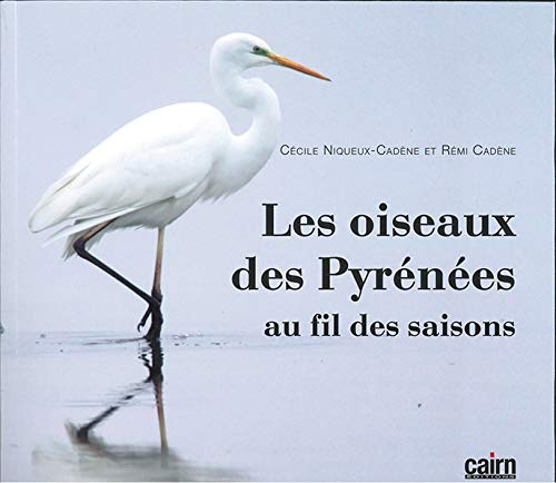 Les oiseaux des Pyrénées : Au fil des saisons 9782350685700