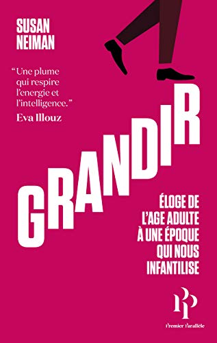Grandir - Éloge de l'âge adulte à une époque qui nous infantilise 9782850610578