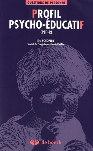 Profil psycho-éducatif (PEP-R) : Evaluation et intervention individualisée pour enfants autistes ou présentant des troubles du développement 9782804117986