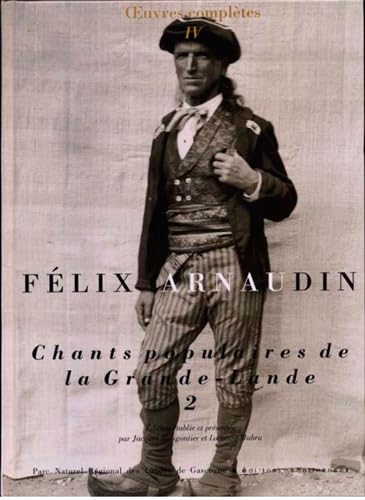 Oeuvres complètes: Volume 4, Chants populaires de la Grande-Lande Tome 2 9782910550387
