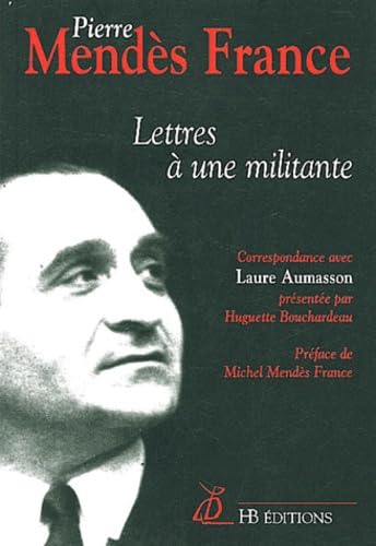 Lettres à une militante: Correspondance de Laure Aumasson et Pierre Mendès France 9782914581332