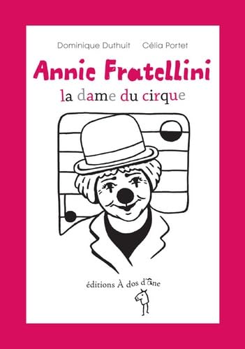 Annie Fratellini, la dame du cirque 9782919372577