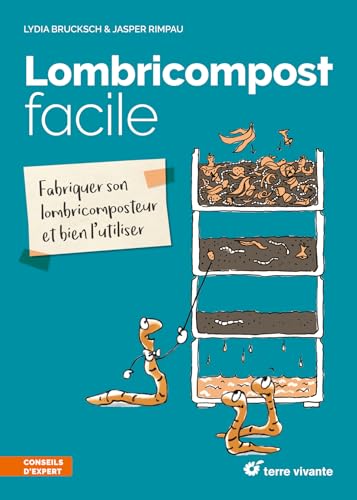 Lombricompost facile: Fabriquer son lombricomposteur et bien l'utiliser 9782360983148