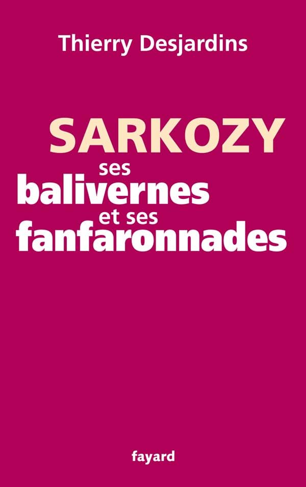 Sarkozy, ses balivernes et ses fanfaronnades 9782213643564
