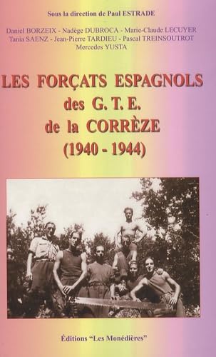 Les forçats espagnols des GTE de la Corrèze: 1940-1944 9782914848145