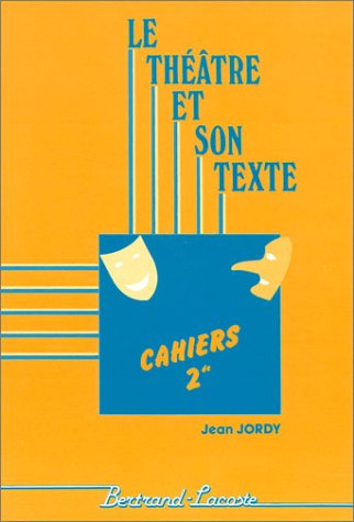 Le Théâtre et son texte, Cahiers 2de : De Molière à Ionesco 9782735207312