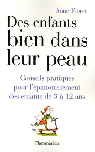 DES ENFANTS BIEN DANS LEUR PEAU: CONSEILS PRATIQUES POUR L'EPANOUISSEMENT DES ENFANTS DE3A12ANS 9782082013642