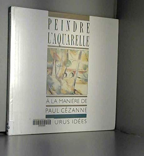 Peindre l'aquarelle à la manière de Paul Cézanne 9782215017691