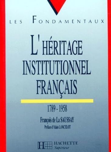 L'Héritage institutionnel français : 1789-1958 9782010165245