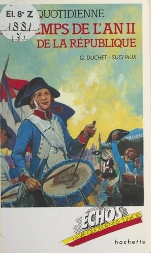 La vie quotidienne au temps de l'an II de la République: 22 septembre 1793 - 22 septembre 1794 9782010100178