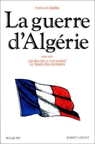 La Guerre d'Algérie, 1954-1957, tome 1 : Les Fils de la Toussaint ; Le Temps des Léopards 9782221088715