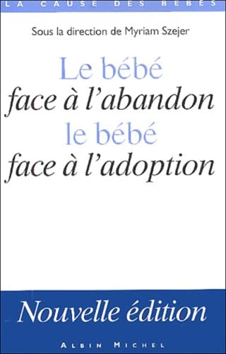 Le Bébé face à l'abandon, le bébé face l'adoption 9782226138446