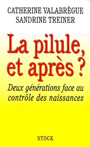 La Pilule Et Apres ? Deux Generations Face Au Controle Des Naissances 9782234046092